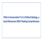 What Is Conservatism Is It a Political Ideology a Social Movement GMAT Reading Comprehension